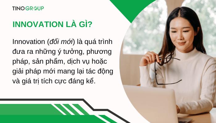 Innovation là gì? Hiểu đúng về đổi mới sáng tạo và cách áp dụng thực tế trong kinh doanh & marketing